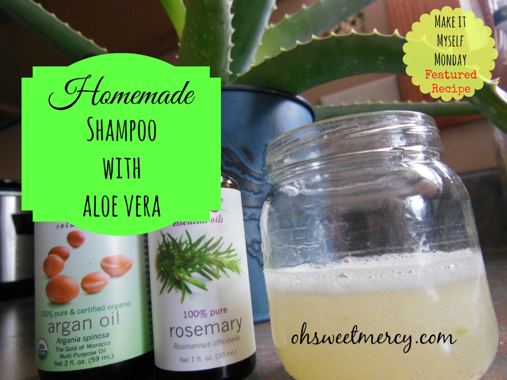 Shampoo with Aloe Vera {Make it Myself Monday} Oh Sweet Mercy