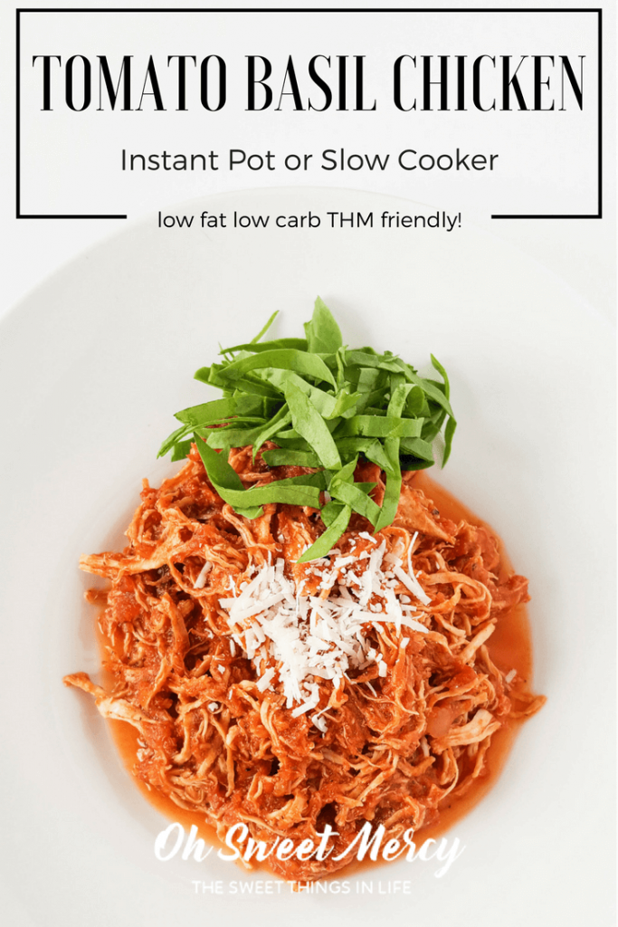 Make this easy Tomato Basil Chicken in your Instant Pot or slow cooker. Low carb, low fat, gluten free, perfect for the Trim Healthy Mama! Oh Sweet Mercy
