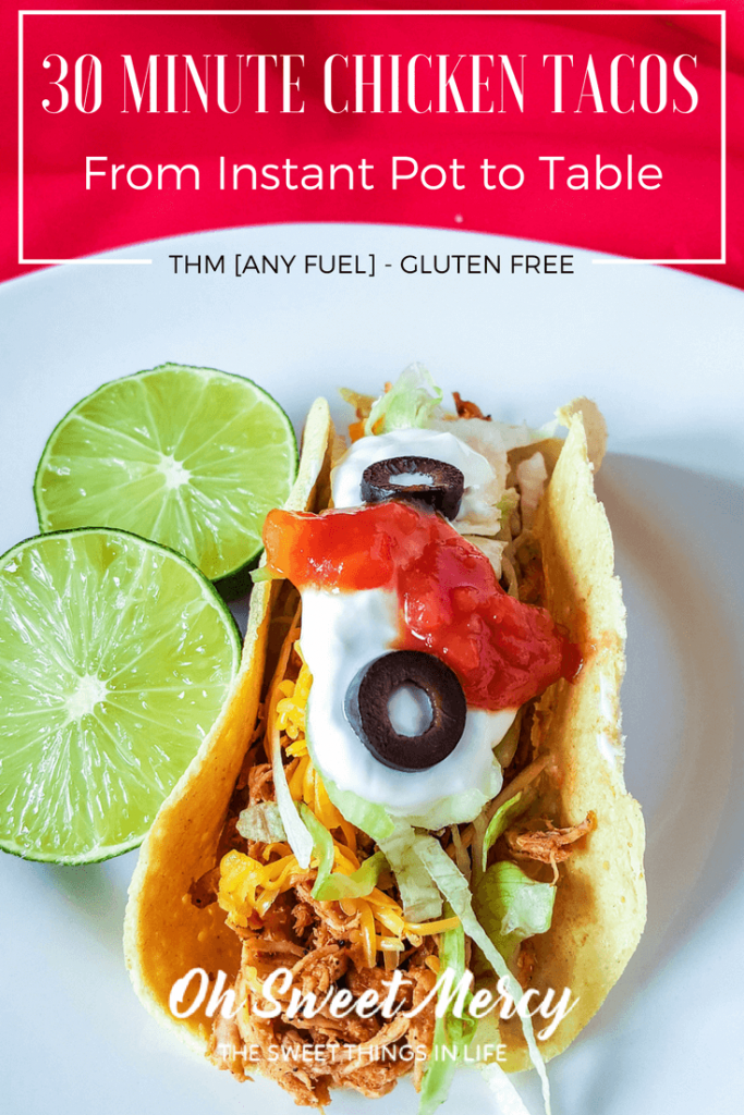 30 Minute Chicken Tacos from Instant Pot to Table! THM for any fuel, gluten free, and only 4 ingredients. Oh Sweet Mercy