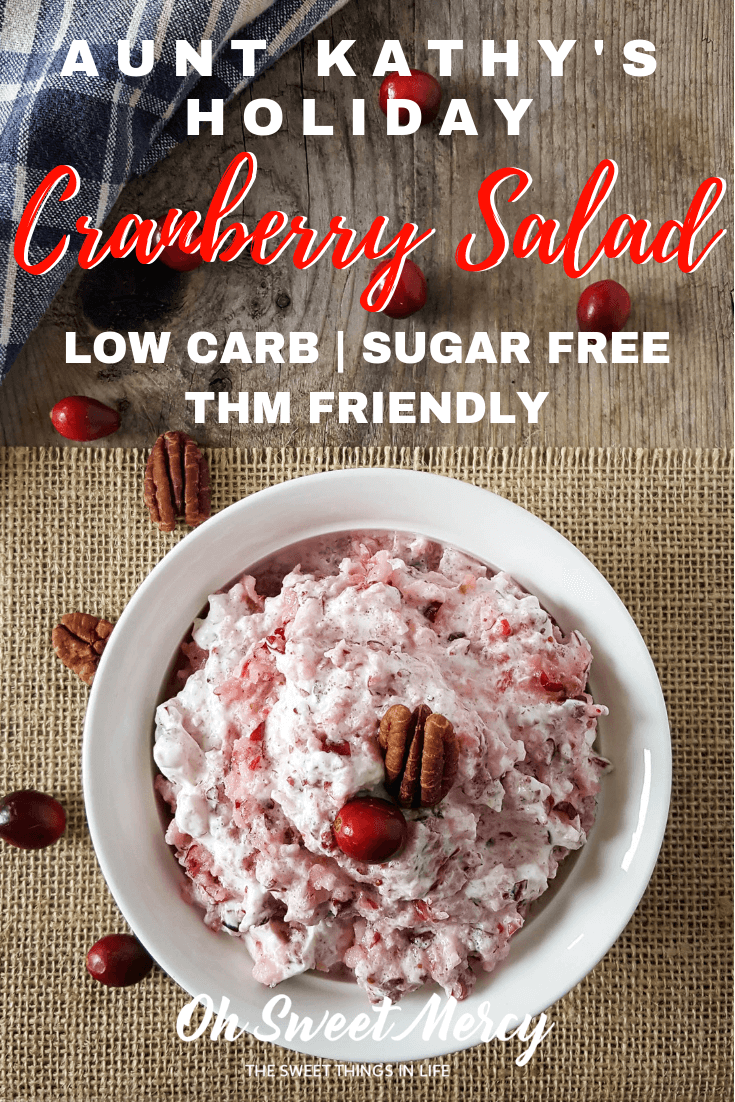 A holiday classic, THM-fied! You won't believe what low carb veggie I used to make my Aunt Kathy's Holiday Cranberry Salad THM friendly. #lowcarb #cranberrysalad #holidayrecipes #sugarfree #thm #ohsweetmercy