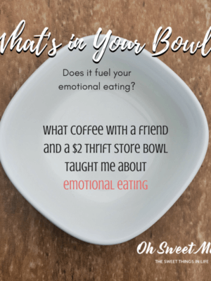 What’s in Your Bowl? {and Does it Fuel Emotional Eating?}
