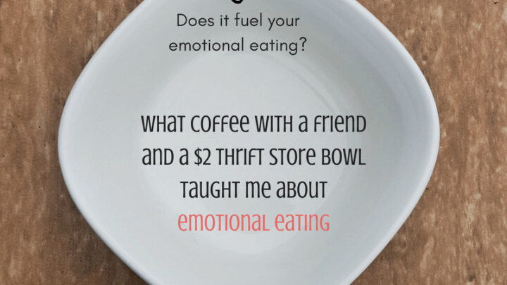 What coffee with a friend and a $2 thrift store taught me about emotional eating. What's in YOUR bowl?