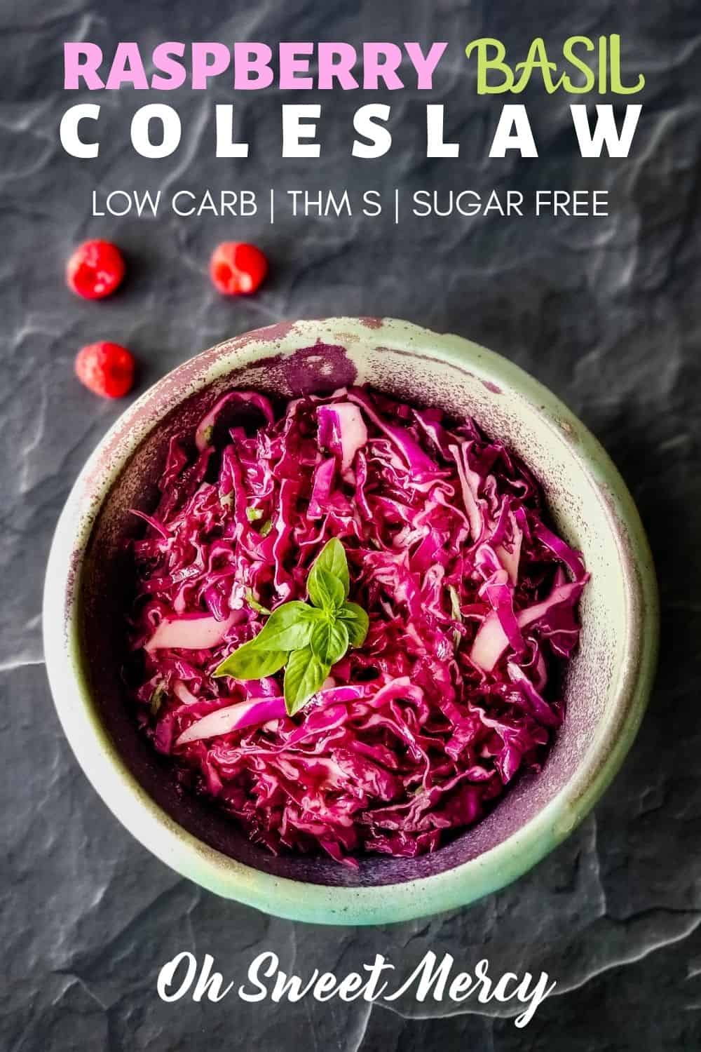 This sweet and tangy Raspberry Basil Coleslaw is the perfect low carb side dish for all your favorite main dish proteins. Enjoy the fresh flavors of summer all year long! #thm #lowcarb #sugarfree @ohsweetmercy