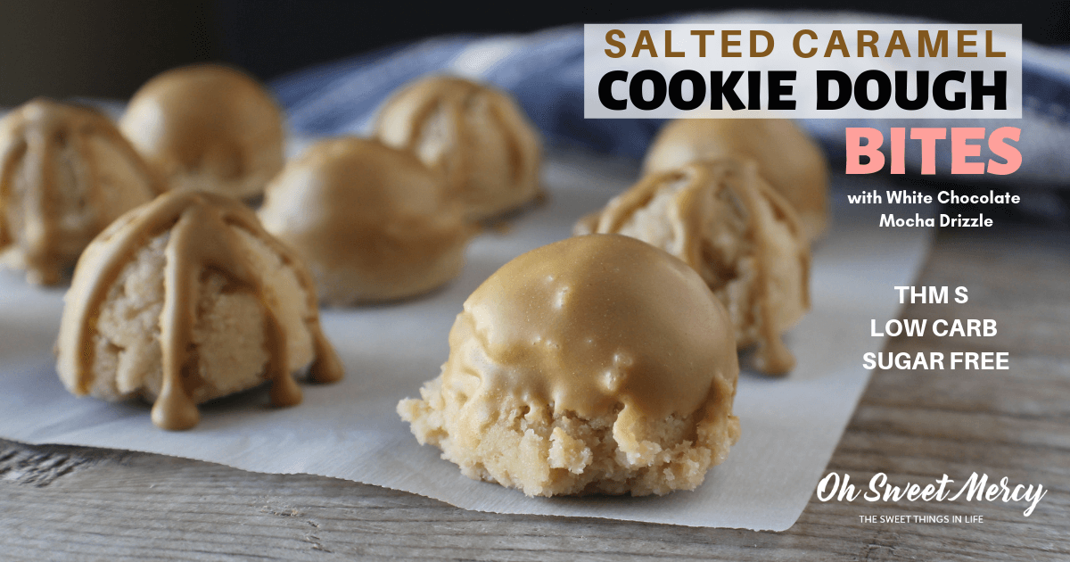 Salted Caramel Cookie Dough Bites THM S, Low Carb Oh Sweet Mercy