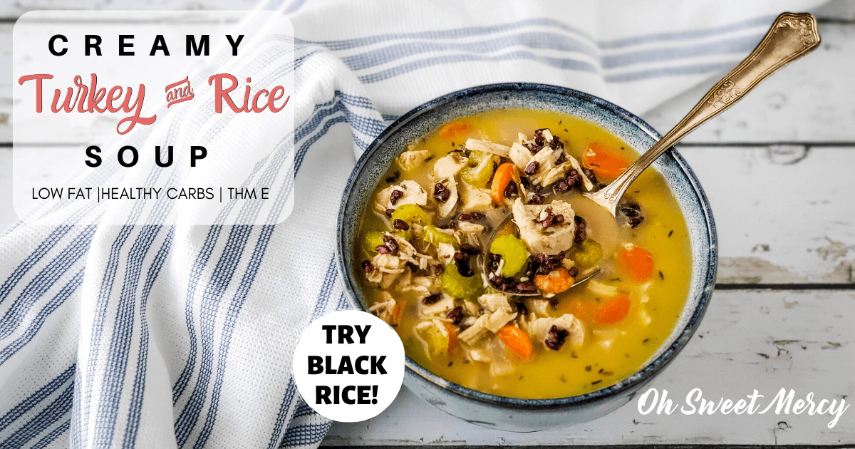 Creamy Turkey And Rice Soup Low Fat, Healthy Carbs, Dairy Free Oh Sweet Mercy