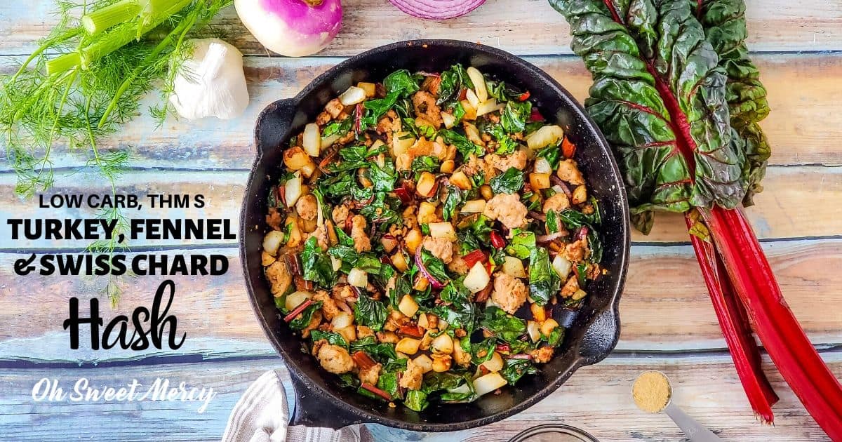 Swiss Chard Hash with Turkey and Fennel Low Carb, THM S Oh Sweet Mercy