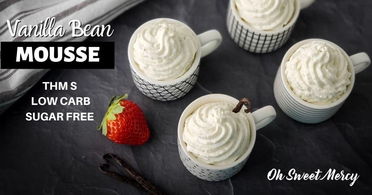 Low Carb Vanilla Bean Mousse Sugar Free, THM S Oh Sweet Mercy