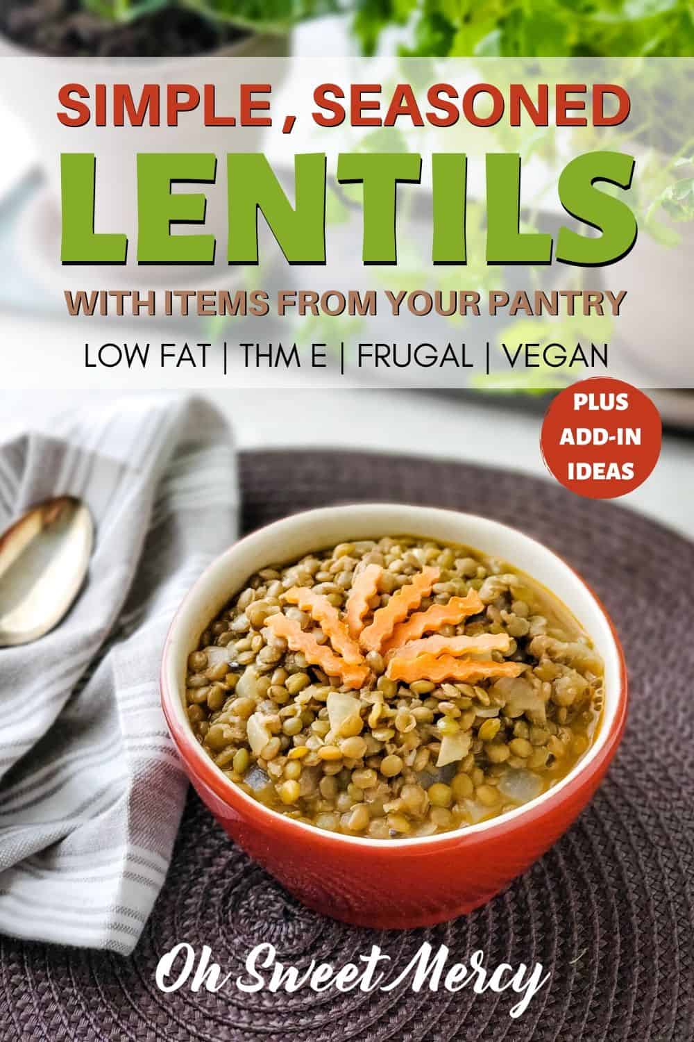 My Simple Seasoned Lentils are easily made with pantry items. Frugal, healthy, and a great THM E fuel source! Add veggies and cooked, lean meats or eat them as is. Perfect for vegans and vegetarians too. #lentils #pantrycooking #lowfat #thm #healthy #vegan #vegtarian