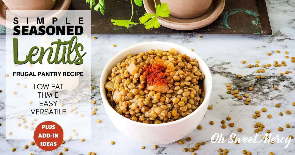 Simple Seasoned Lentils Low Fat, THM E Oh Sweet Mercy