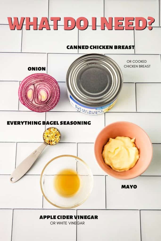 Everything Bagel Seasoning Chicken Salad ingredients: canned chicken, onion, mayo, apple cider vinegar, everything bagel seasoning