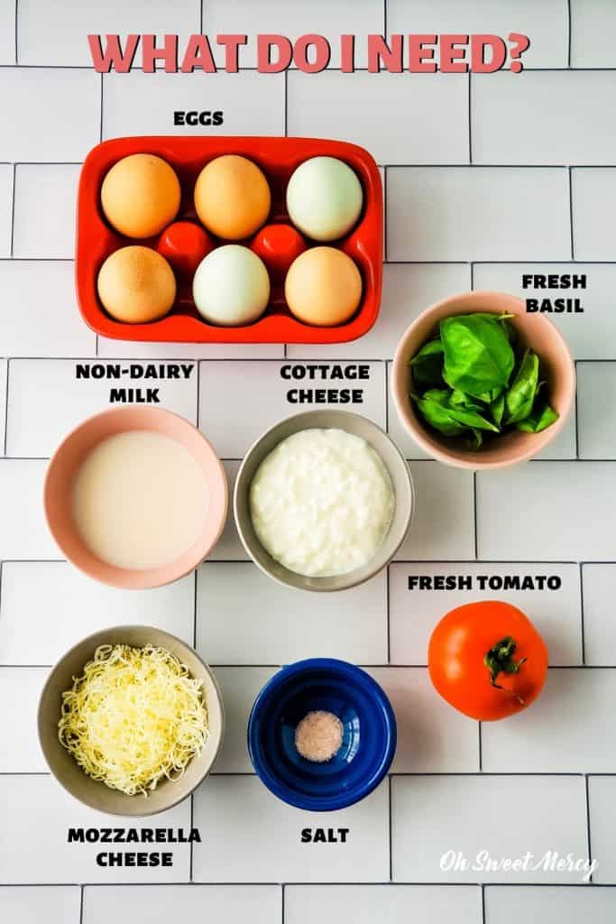 Easy Caprese Egg Cups ingredients: eggs, fresh basil, tomato, salt, mozzarella cheese, almond milk, cottage cheese.