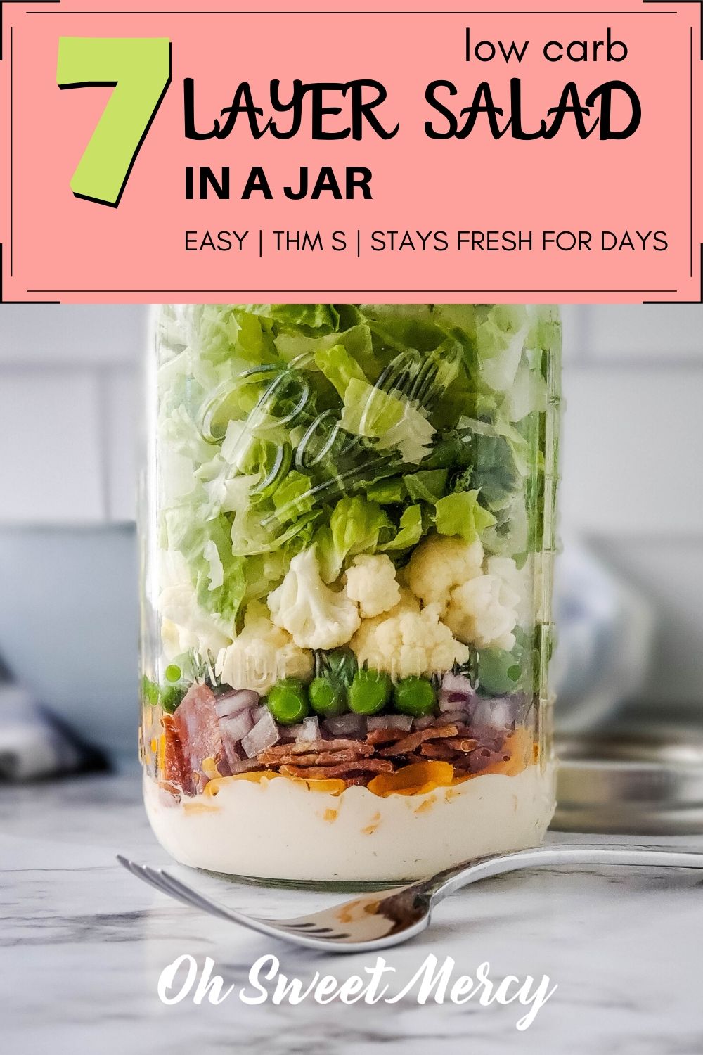 Make my easy, low carb 7 Layer Salad In A Jar for quick and easy meals this summer! Keeps for days in the fridge and ready when you are. #lowcarb #sugarfree #thm #keto #salads #masonjarsalad #saladinajar @ohsweetmercy