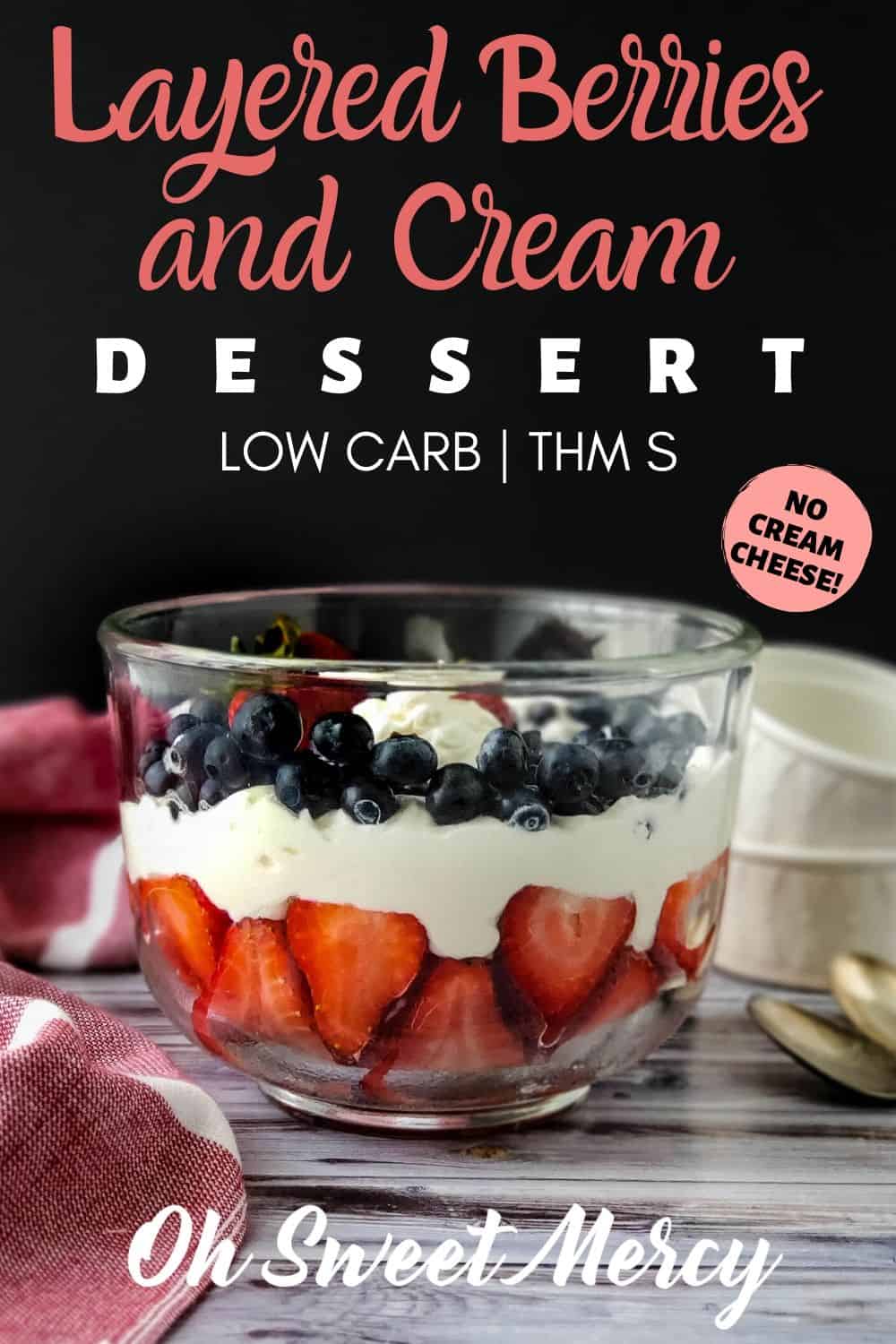Layered Berries and Cream Dessert Low Carb, THM S Oh Sweet Mercy