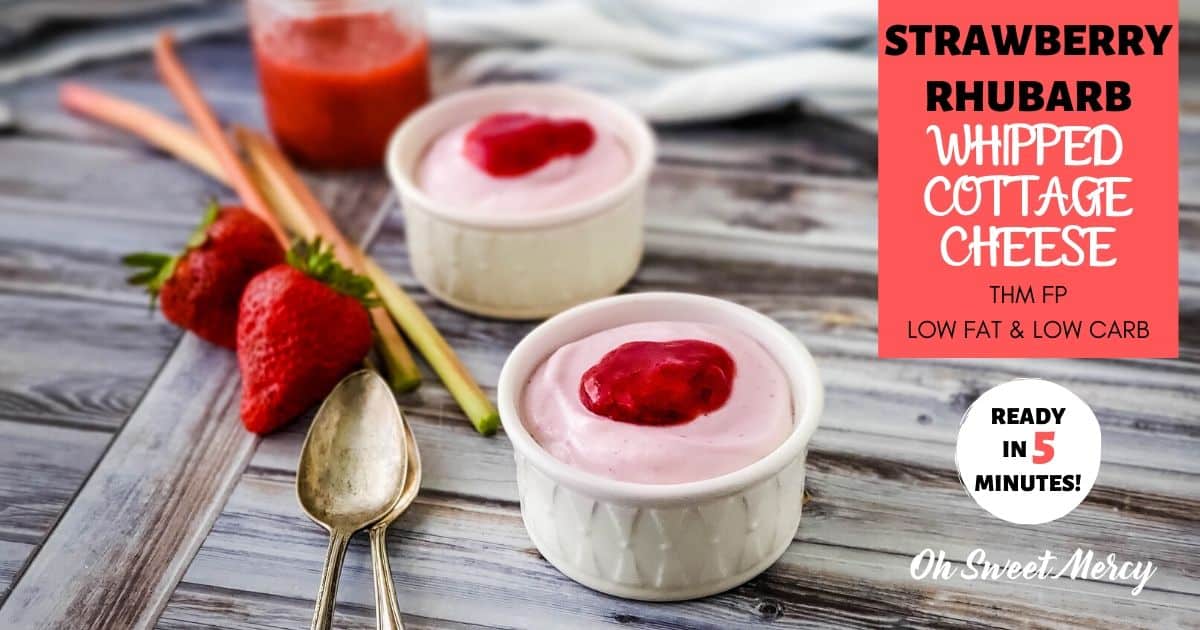 Strawberry Rhubarb Whipped Cottage Cheese THM FP Oh Sweet Mercy
