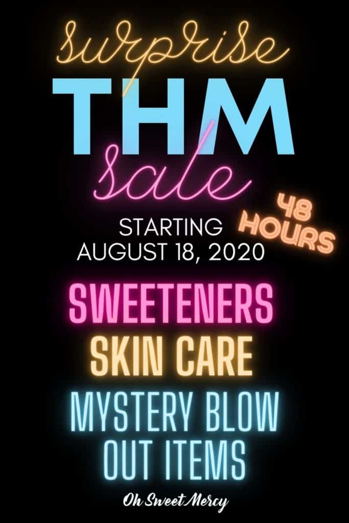 Surprise THM Sale starting 8-18-2020 - 48 hours - sweeteners, skin care, and mystery blow out items.