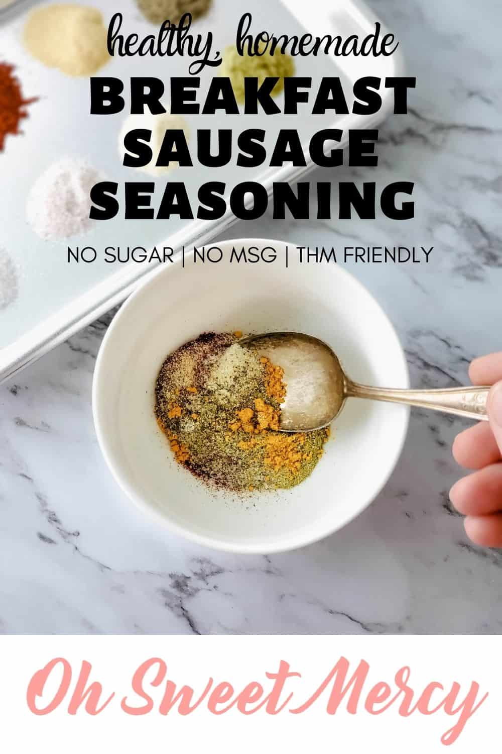 Keep this easy sugar free bulk breakfast sausage seasoning on hand to make healthy homemade breakfast sausage any time you need it. No sugars, MSG, preservatives, or other unwanted ingredients! #thm #diyseasoningmix #breakfast #healthy @ohsweetmercy