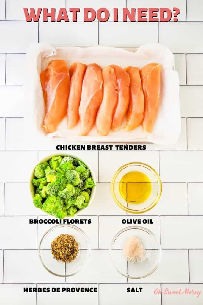 Chicken and Broccoli Sheet Pan Dinner ingredients: chicken breast tenders, broccoli florets, olive oil, herbes de provence, salt.