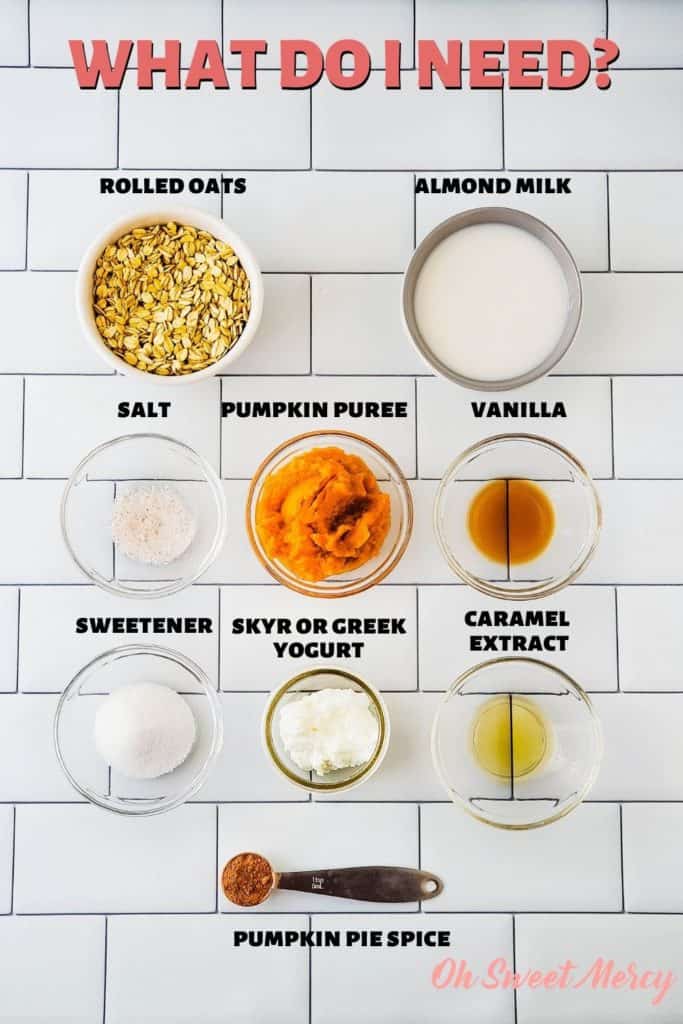 Caramel Pumpkin Spice Overnight Oats Ingredients: oats, almond milk, salt, pumpkin puree, vanilla, sweetener, skyr or Greek yogurt, caramel extract, pumpkin pie spice