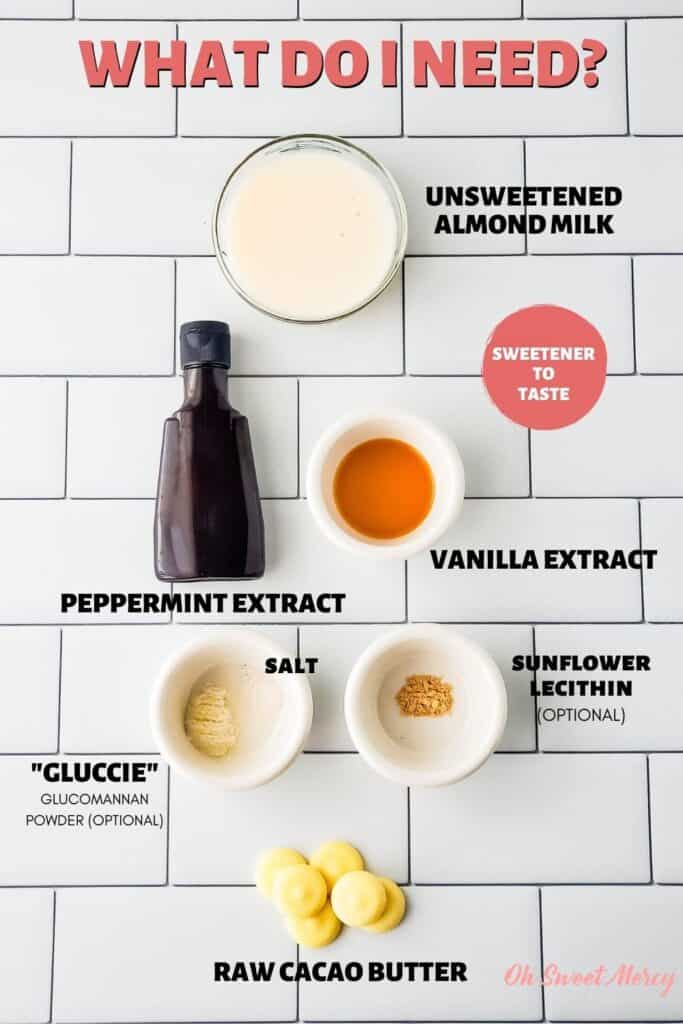 Showing ingredients for Creamy Peppermint White Hot Chocolate: unsweetened almond milk, peppermint and vanilla extracts, optional gluccie (glucomannan powder), optional sunflower lecithin, salt, raw cacao butter, sweetener