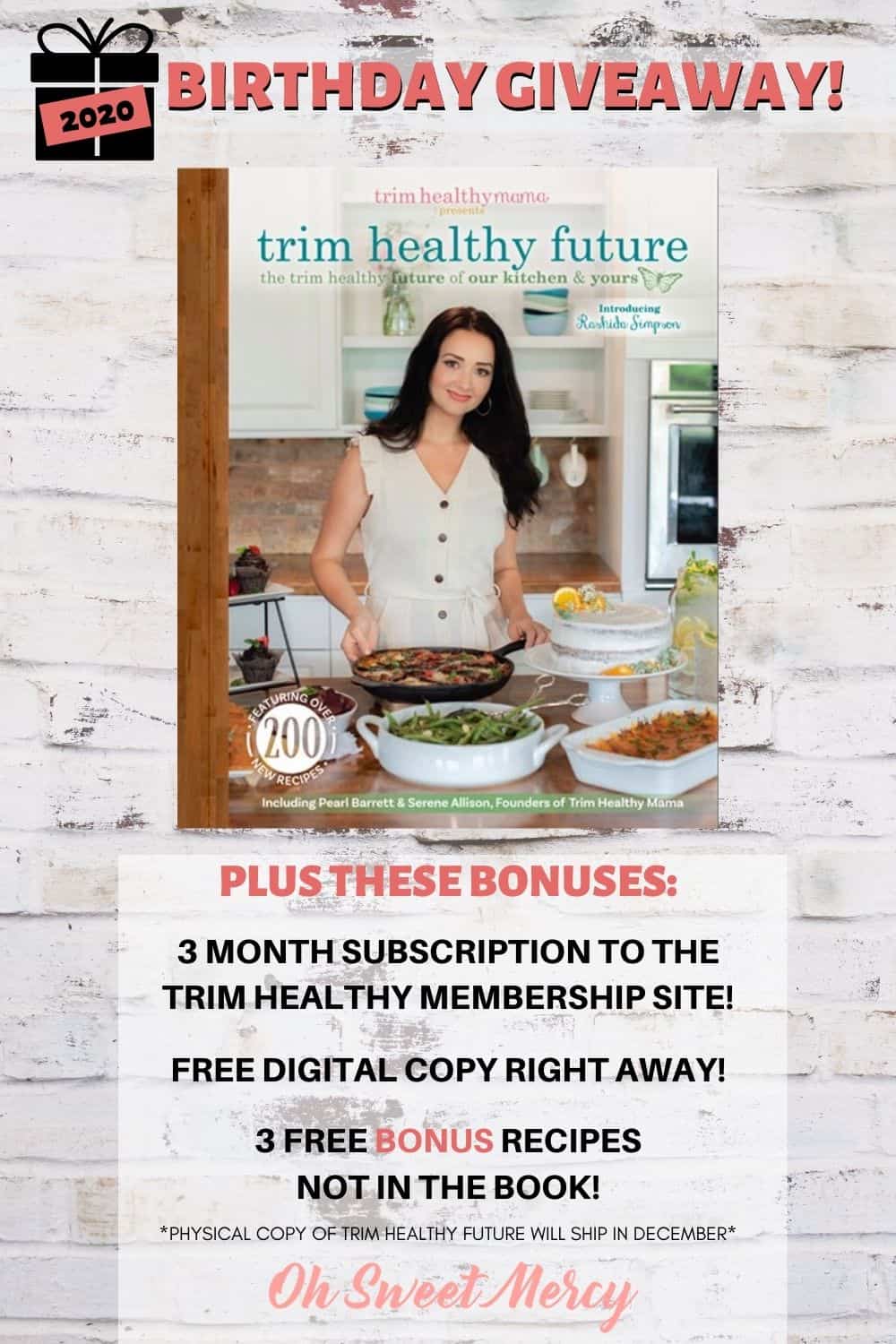 It's my birthday and I'm doing a Trim Healthy Future Giveaway! Win a copy of this new THM cookbook plus 3 terrific bonuses: Free 3 month subscription to Trim Healthy Membership Site, Free digital copy right away (physical copy ships in December 2020), 3 bonus recipes not in the book. Giveaway runs from 11-13-20 to 11-27-20, read post for details and to enter. #giveaway #giveaways #thm #thmgiveaway #trimhealthyfuture @ohsweetmercy