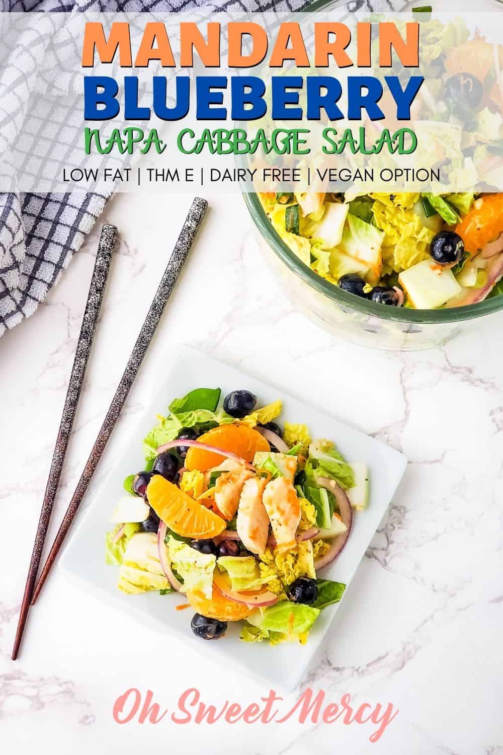 This easy low fat Mandarin Blueberry Napa Cabbage Salad is full of Asian inpired flavors plus healthy veggies and fruit. Add chicken for a main dish salad or leave it out for a delicious side dish. Dairy free, sugar free, egg free. #lowfat #thm #napacabbage #salads #sugarfree #dairyfree #vegan #vegetarian @ohsweetmercy