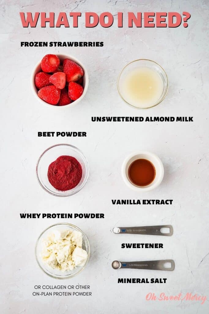 Ingredients for strawberry beet smoothie: frozen strawberries, unsweetened almond milk, beet powder, vanilla, whey protein or other on-plan protein powder, sweetener, mineral salt
