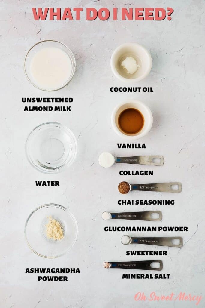 Ingredients for Vanilla Chai Moon Milk: Unsweetened almond milk, water, ashwagandha powder, coconut oil, vanilla extract, collagen (optional), chai seasoning, glucomannan powder (optional), sweetener, mineral salt.