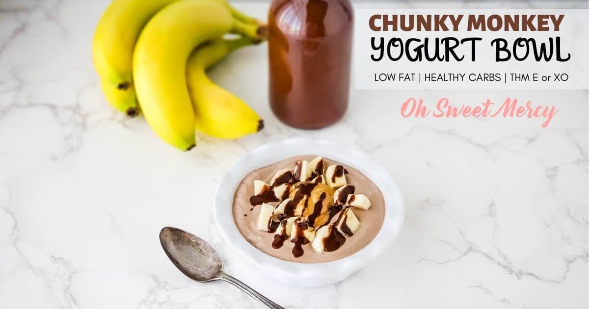 Chunky Monkey Yogurt Bowl Low Fat, THM E Oh Sweet Mercy