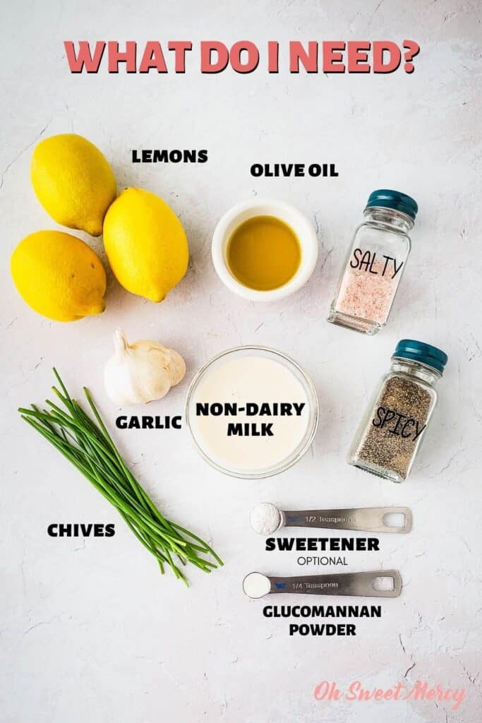 Ingredients needed for this recipe: lemons (or lemon juice), olive oil, non-dairy milk, salt, pepper, garlic, chives, sweetener (optional), glucomannan powder