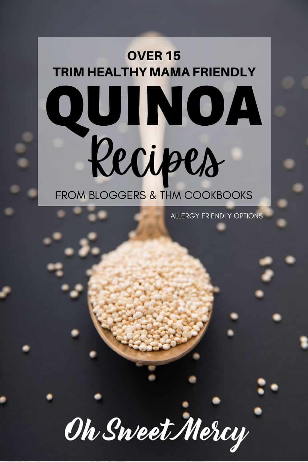 Need THM quinoa recipes? I've got over 15 recipes for you! From the cookbooks, with page numbers, and from bloggers. Allergen info noted for conveneince. #quinoa #thm #thmquinoarecipes #reciperounups #lowfat #healthycarbs #vegan #vegetarian #superfoods