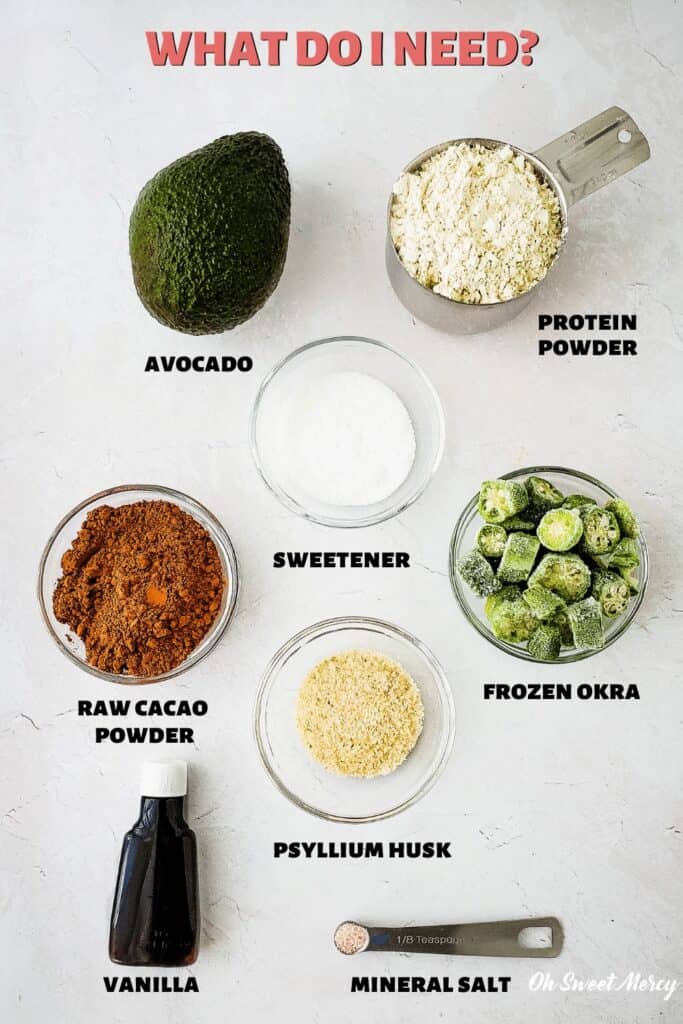 Ingredients for Dairy Free Chocolate Protein Pudding: avocado, plant based protein powder (I prefer Trim Healty Mama Creamy Dreamy Plant Protein Powder), sweetener, raw cacao powder or cocoa, frozen okra, psyllium husk, vanilla, mineral salt.
