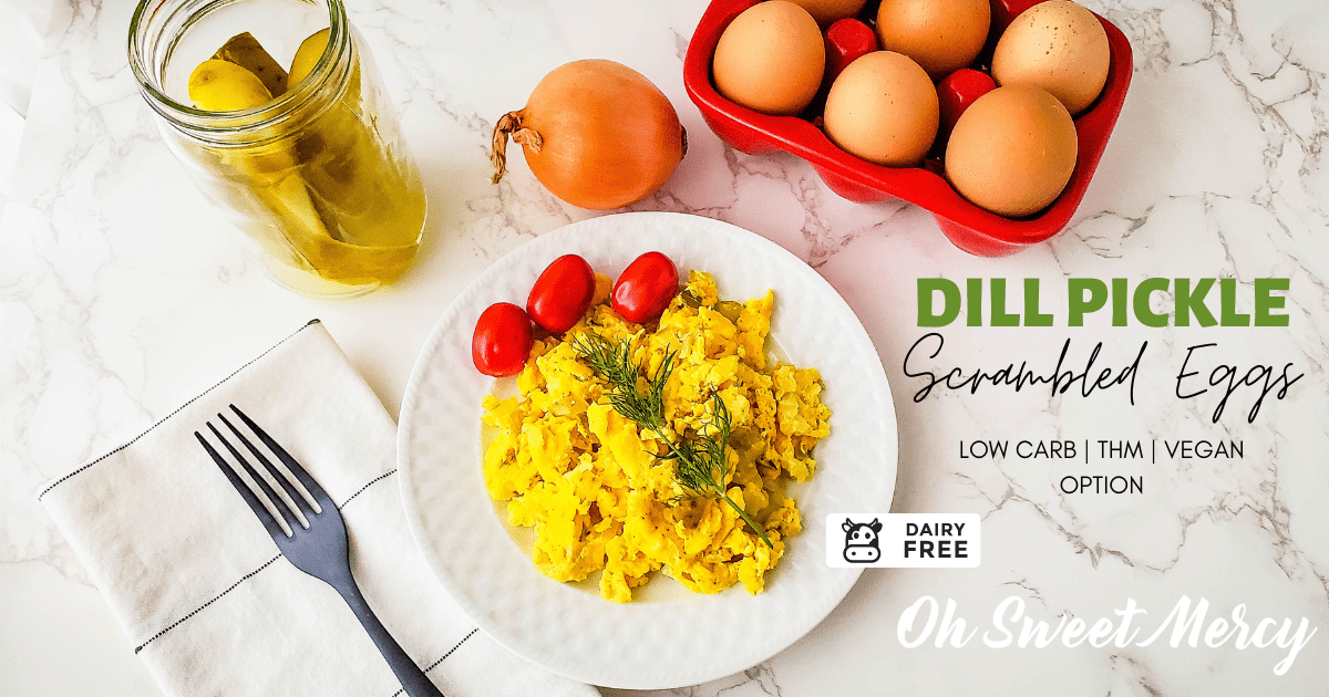 Dill Pickle Scrambled Eggs THM S or FP, VEGAN Option Oh Sweet Mercy